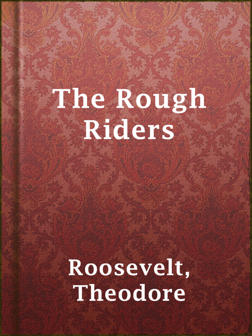 Title details for The Rough Riders by Theodore Roosevelt - Available